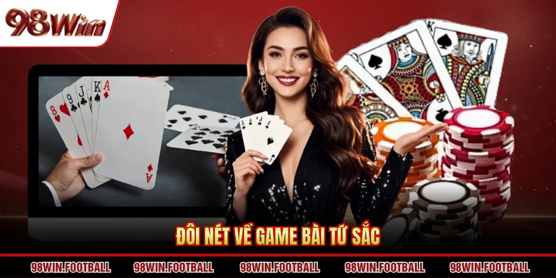 Đôi nét về game bài Tứ Sắc